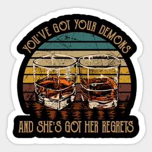 You've Got Your Demons, And She's Got Her Regrets Whisky Mug Sticker